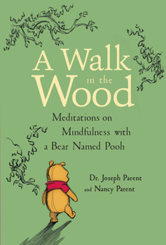 Hardcover A Walk in the Wood: Meditations on Mindfulness with a Bear Named Pooh Book