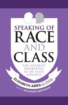 Hardcover Speaking of Race and Class: The Student Experience at an Elite College Book