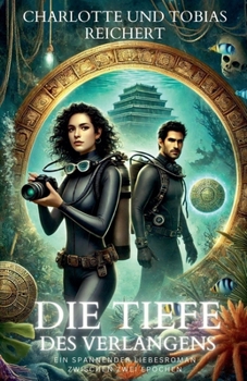 Paperback Die Tiefe des Verlangens: Ein spannender Liebesroman zwischen zwei Epochen [German] Book
