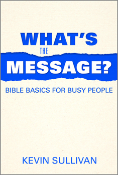 Paperback What's the Message?: Bible Basics for Busy People Book