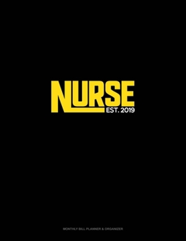 Paperback Nurse EST. 2019: Monthly Bill Planner & Organizer Book