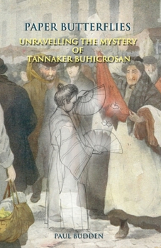 Paperback Paper Butterflies: Unravelling the Mystery of Tannaker Buhicrosan Book