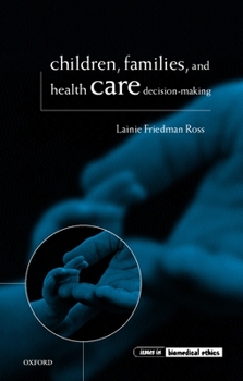 Children, Families and Health Care Decision-making (Issues in Biomedical Ethics)