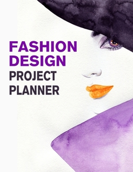 Fashion Design Project Planner: Fashion Trend Forecasting Planner for Fashion Designer, Professional and Beginner Female Figure Template for Creating Your Fashion Design Portfolio