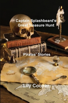 Paperback Captain Splashbeard's Great Treasure Hunt: Pirates' Stories Book