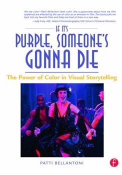 Paperback If It's Purple, Someone's Gonna Die: The Power of Color in Visual Storytelling Book