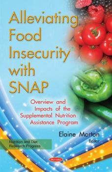 Alleviating Food Insecurity With Snap: Overview and Impacts of the Supplemental Nutrition Assistance Program