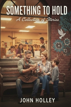 Paperback Something to Hold: A Collection of Stories Book