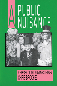 Paperback A Public Nuisance: A History of the Mummers Troupe Book