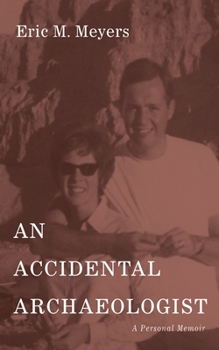 Paperback An Accidental Archaeologist: A Personal Memoir Book