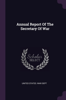 Paperback Annual Report Of The Secretary Of War Book