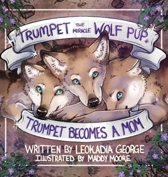 Hardcover Trumpet the Miracle Wolf Pup: Trumpet Becomes a Mom Book