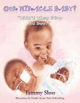 Paperback Our Miracle Baby!: "Didn't They Stop to See?" Book