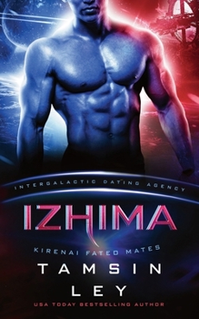 Izhima (Kirenai Fated Mates (Intergalactic Dating Agency)) - Book #7 of the Kirenai Fated Mates