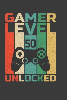 Paperback Gamer Level 50 Unlocked: Funny 50th Birthday Gift Notebook For Video Game Lover Dad. Cute Cream Paper 6*9 Inch 100 Pages Notebook For Writing D Book