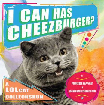 Paperback I Can Has Cheezburger?: A LOLcat Colleckshun Book