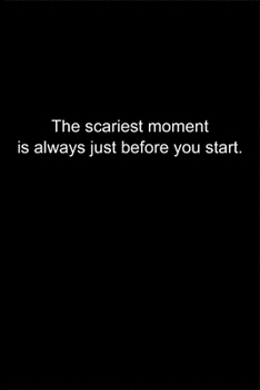 Paperback The scariest moment is always just before you start.: Journal or Notebook (6x9 inches) with 120 doted pages. Book