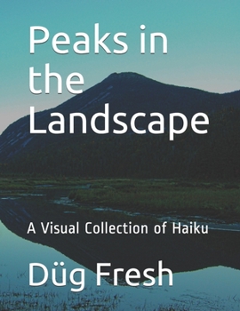 Paperback Peaks in the Landscape: A Visual Collection of Haiku Book