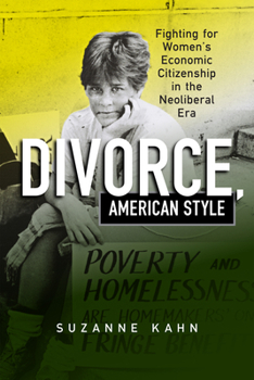 Hardcover Divorce, American Style: Fighting for Women's Economic Citizenship in the Neoliberal Era Book