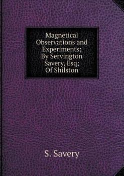 Paperback Magnetical Observations and Experiments; By Servington Savery, Esq; Of Shilston Book