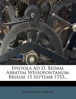 Paperback Epistola Ad D. Bedam, Abbatem Wessofontanum: Brixiae 15 Septemb 1753... Book