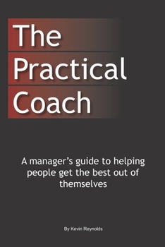 Paperback The Practical Coach: A Managers Guide to More Effective Coaching Book