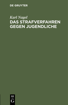 Hardcover Das Strafverfahren Gegen Jugendliche: Insbesondere Die Strafaussetzung Nach Der Allgemeinen Verfügung Vom 14. März 1917 (Jmbl. Nr. 11) [German] Book