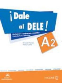 Paperback ¡Dale al DELE! A2: 136 tareas + 6 exámenes completos (Spanish Edition) [Spanish] Book