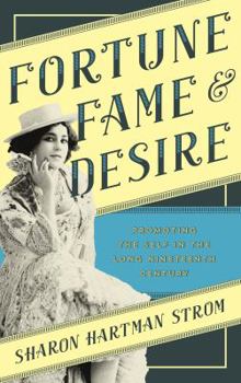 Hardcover Fortune, Fame, and Desire: Promoting the Self in the Long Nineteenth Century Book