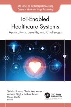 Hardcover IoT-Enabled Healthcare Systems: Applications, Benefits, and Challenges Book