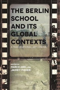 Paperback The Berlin School and Its Global Contexts: A Transnational Art Cinema Book