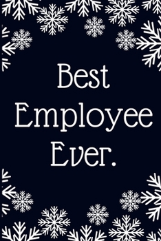 Paperback Best Employee Ever.: Work Christmas Gifts For Staff- Lined Blank Notebook Journal Book