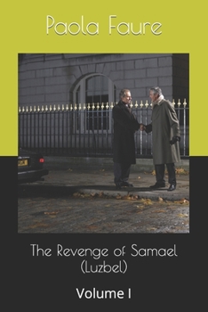 The Revenge of Samael (Luzbel): Volume I
