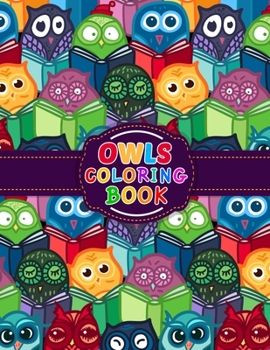 Owls Coloring Book: Owls Coloring Book. Owls Coloring Book For Kids.50 Story Paper Pages. 8.5 in x 11 in Cover.