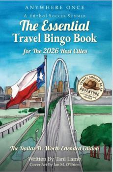 A Fútbol Soccer Summer: The Essential Travel Bingo Book for The 2026 Host Cities: Travel Should Be an Adventure-Let's Explore DFW Together: The Dallas-Fort Worth Extended Edition