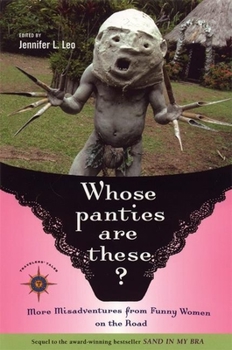 Paperback Whose Panties Are These?: More Misadventures from Funny Women on the Road Book