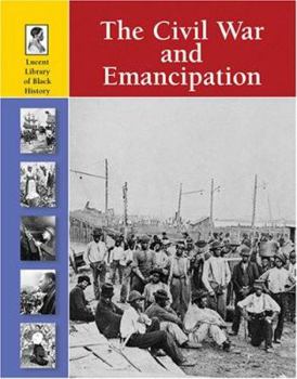 The Civil War and Emancipation - Book  of the Lucent Library of Black History