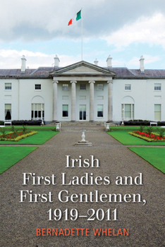 Hardcover Irish First Ladies and First Gentlemen, 1919-2011 Book