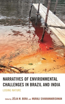 Hardcover Narratives of Environmental Challenges in Brazil and India: Losing Nature Book