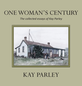 Hardcover One Woman's Century: The Collected Essays of Kay Parley Book