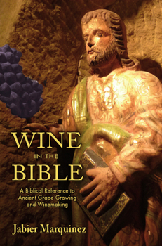 Paperback Wine in the Bible: A Biblical Reference to Ancient Grape Growing and Winemaking Book