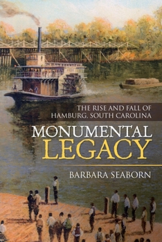 Paperback Monumental Legacy: The Rise and Fall of Hamburg, South Carolina Book