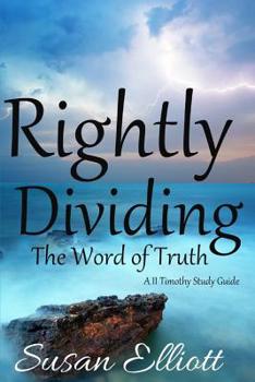 Paperback Rightly Dividing The Word: A II Timothy Study Guide Book