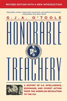 Paperback Honorable Treachery: A History of U. S. Intelligence, Espionage, and Covert Action from the American Revolution to the CIA Book