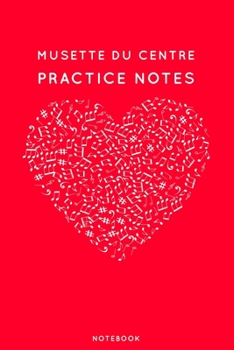 Paperback Musette du centre Practice Notes: Red Heart Shaped Musical Notes Dancing Notebook for Serious Dance Lovers - 6"x9" 100 Pages Journal Book
