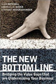 Hardcover The New Bottom Line: Bridging the Value Gaps That Are Undermining Your Business Book