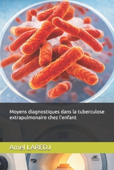 Paperback Moyens Diagnostiques Dans La Tuberculose Extra-Pulmonaire Chez L'enfant [French] Book
