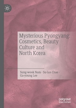 Paperback Mysterious Pyongyang: Cosmetics, Beauty Culture and North Korea Book