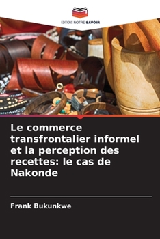 Paperback Le commerce transfrontalier informel et la perception des recettes: le cas de Nakonde [French] Book