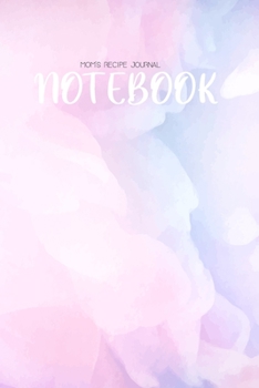 MOM'S RECIPE JOURNAL: (6x9 Lined) Blank Journal Notebook Organizer Planner for MOM'S RECIPE JOURNAL